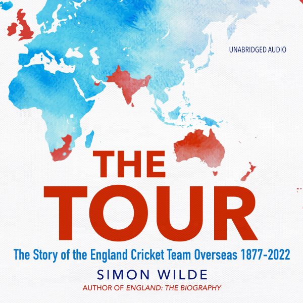 Tour: The Story of the England Cricket Team Overseas 1877-2022