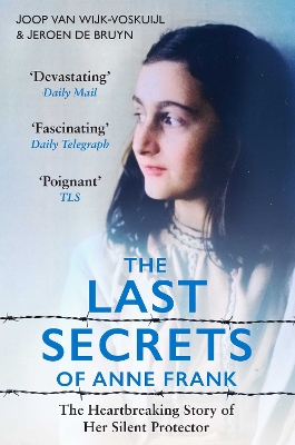 Last Secrets of Anne Frank: The Heartbreaking Story of Her Silent Protector