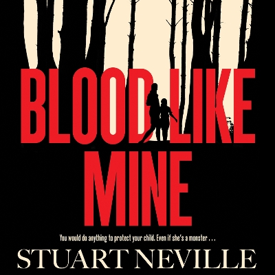Blood Like Mine: The book everyone is devouring. 'Neville might well be Stephen King's rightful heir' (Will Dean)