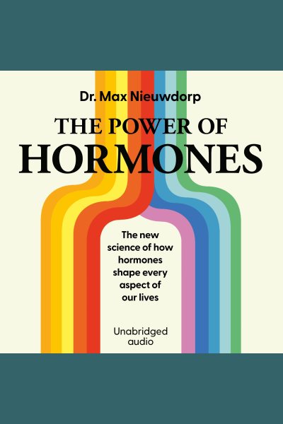 Power of Hormones: The new science of how hormones shape every aspect of our lives