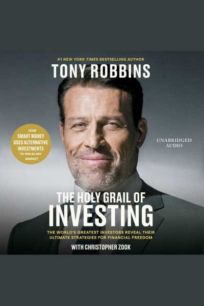 Holy Grail of Investing: The World's Greatest Investors Reveal Their Ultimate Strategies for Financial Freedom