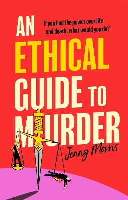 Ethical Guide To Murder: The darkly twisted debut thriller of the year