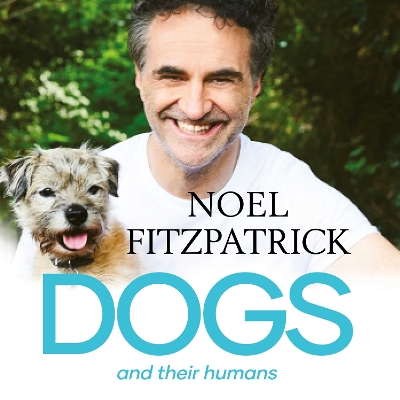 Dogs and Their Humans: Stories of Healing and Hope from the Supervet's Surgery