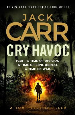 Cry Havoc: The unmissable new Tom Reece thriller from New York Times bestselling author  of The Terminal List ANZ Only