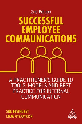 Successful Employee Communications: A Practitioner's Guide to Tools, Models and Best Practice for Internal  Communication 2nd Revised edition