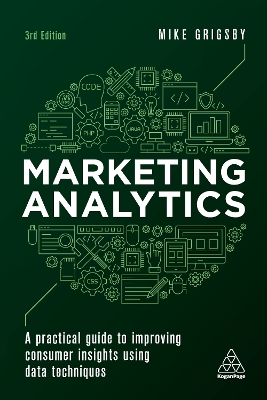 Marketing Analytics: A Practical Guide to Improving Consumer Insights Using Data Techniques