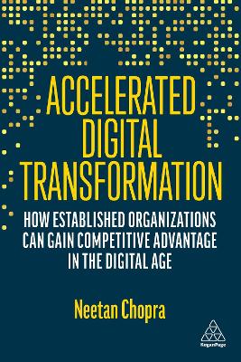 Accelerated Digital Transformation: How Established Organizations Can Gain Competitive Advantage in the Digital  Age