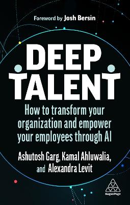 Deep Talent: How to Transform Your Organization and Empower Your Employees Through AI