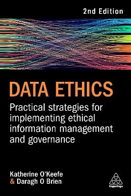 Data Ethics: Practical Strategies for Implementing Ethical Information Management and  Governance 2nd Revised edition