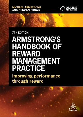 Armstrong's Handbook of Reward Management Practice: Improving Performance Through Reward 7th Revised edition