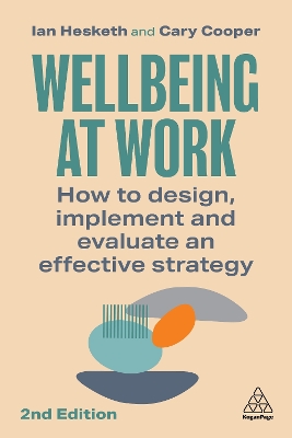 Wellbeing at Work: How to Design, Implement and Evaluate an Effective Strategy 2nd Revised edition