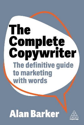 Complete Copywriter: The Definitive Guide to Marketing with Words