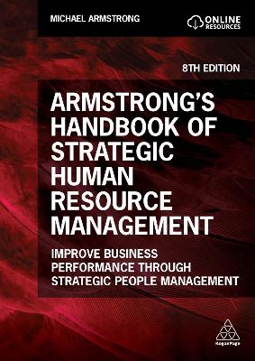 Armstrong's Handbook of Strategic Human Resource Management: Improve Business Performance Through Strategic People Management 8th Revised edition
