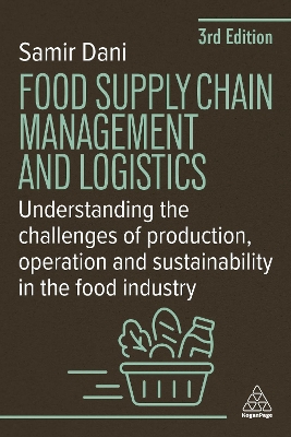 Food Supply Chain Management and Logistics: Understanding the Challenges of Production, Operation and Sustainability in  the Food Industry 3rd Revised edition