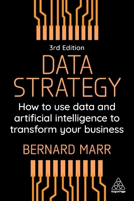 Data Strategy: How to Use Data and Artificial Intelligence to Transform Your Business 3rd Revised edition