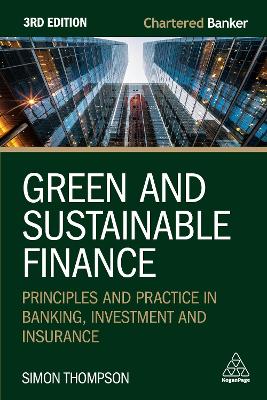 Green and Sustainable Finance: Principles and Practice in Banking, Investment and Insurance 3rd Revised edition
