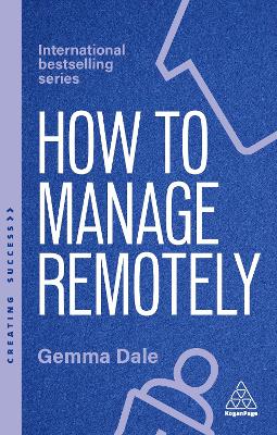 How to Manage Remotely: Work Effectively, No Matter Where You Are 2nd Revised edition