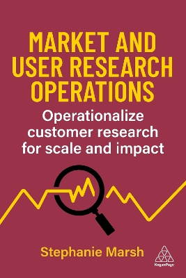 Market and User Research Operations: Operationalize Customer Research for Scale and Impact