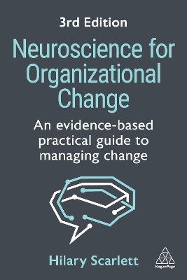 Neuroscience for Organizational Change: An Evidence-based Practical Guide to Managing Change 3rd Revised edition