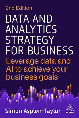 Data and Analytics Strategy for Business: Leverage Data and AI to Achieve Your Business Goals 2nd Revised edition