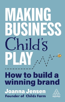 Making Business Child's Play: How to Build a Winning Brand