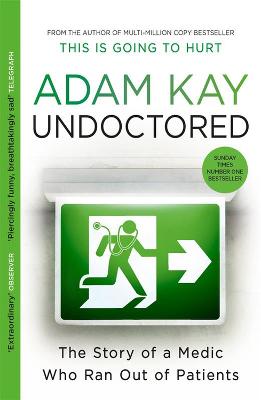 Undoctored: The brand new No 1 Sunday Times bestseller from the author of 'This is Going  to Hurt'