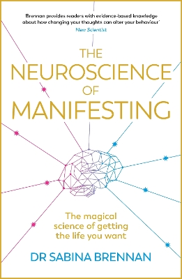 Neuroscience of Manifesting: The Magical Science of Getting the Life You Want