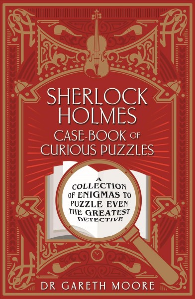 Sherlock Holmes Case-Book of Curious Puzzles: A Collection of Enigmas to Puzzle Even the Greatest Detective
