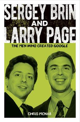 Sergey Brin and Larry Page: The Men Who Created Google