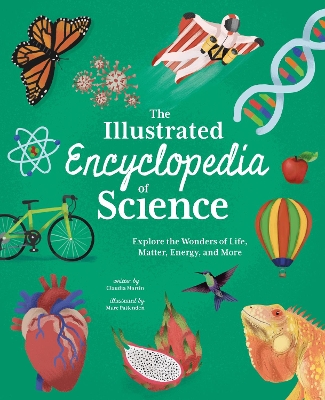 Illustrated Encyclopedia of Science: Explore the Wonders of Life, Matter, Energy, and More