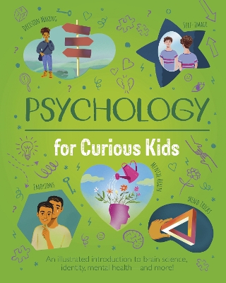 Psychology for Curious Kids: An illustrated introduction to brain science, identity, mental health, and  more!
