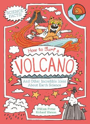 How to Surf a Volcano and Other Incredible Ideas About Earth Science