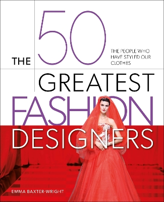 50 Greatest Fashion Designers: The People Who Have Styled Our Clothes