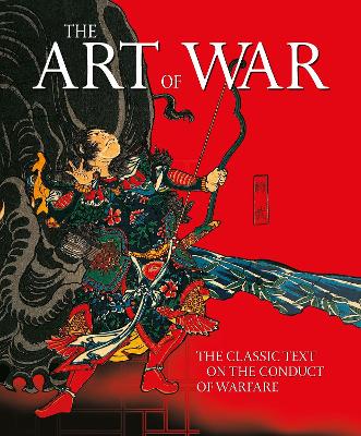 Art of War: The Classic Text on the Conduct of Warfare
