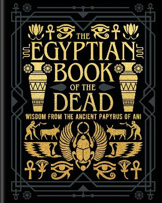 Egyptian Book of the Dead: Wisdom of the Ancient Papyrus of Ani