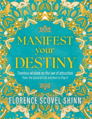 Manifest Your Destiny: Timeless Wisdom on the Law of Attraction from 'The Game of Life and How to  Play It'
