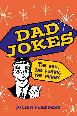 Dad Jokes: The Bad, the Funny, the Punny