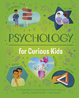 Psychology for Curious Kids: An Illustrated Introduction to Brain Science, Identity, Mental Health, and  More!