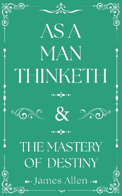 As a Man Thinketh and The Mastery of Destiny
