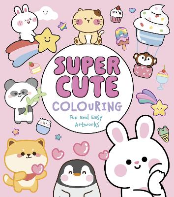 Super Cute Colouring: Fun and Easy Artworks