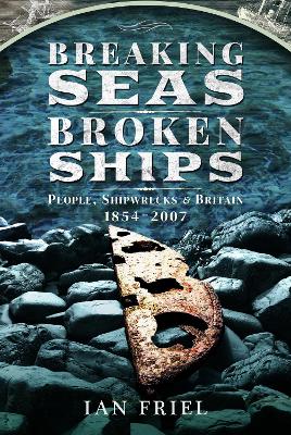 Breaking Seas, Broken Ships: People, Shipwrecks and Britain, 18542007