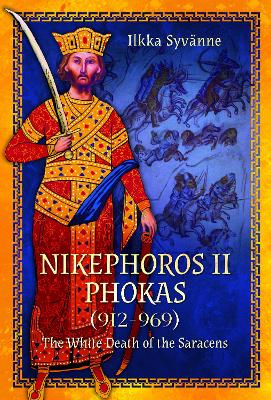 Nikephoros II Phokas, 912969: The White Death of the Saracens