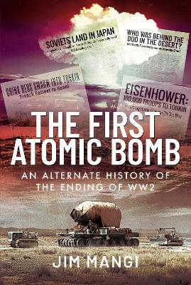 First Atomic Bomb: An Alternate History of the Ending of WW2