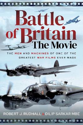 Battle of Britain The Movie: The Men and Machines of one of the Greatest War Films Ever Made