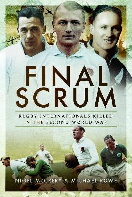 Final Scrum: Rugby Internationals Killed in the Second World War