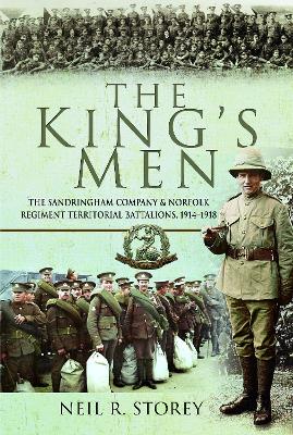 King's Men: The Sandringham Company and Norfolk Regiment Territorial Battalions, 19141918