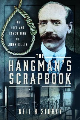 Hangman's Scrapbook: The Life and Executions of John Ellis