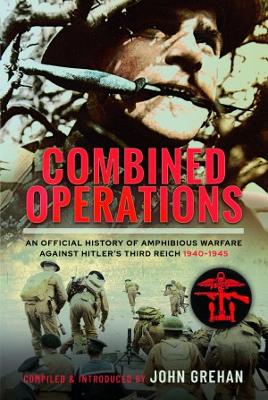 Combined Operations: An Official History of Amphibious Warfare Against Hitler's Third Reich,  1940-1945