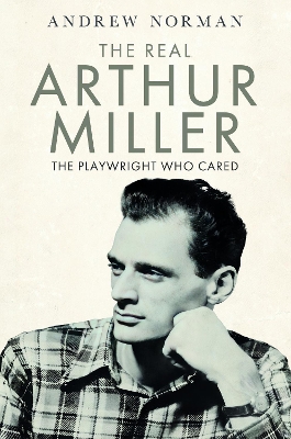 Real Arthur Miller: The Playwright Who Cared
