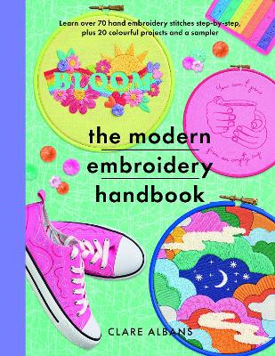 Modern Embroidery Handbook: Step-by-steps to learn over 70 hand embroidery stitches plus 20 colourful  projects and a sampler
